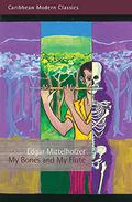 My Bones and My Flute: A Ghost Story in the Old-Fashioned Manner by Edgar Mittelholzer
