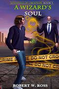 A Wizard's Soul (Sentinels of Creation #3) by Robert W. Ross