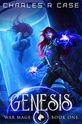Genesis (War Mage Chronicles #1) by Charles R. Case