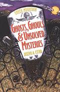 Green Mountain Ghosts, Ghouls & Unsolved Mysteries by Joseph A. Citro