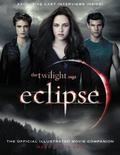 Eclipse: The Complete Illustrated Movie Companion (The Twilight Saga: The Official Illustrated Movie Companion #3) by Mark Cotta Vaz