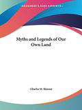 Myths and Legends of Our Own Land by Charles Montgomery Skinner