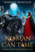 No Man Can Tame by Miranda Honfleur