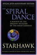 The Spiral Dance: A Rebirth of the Ancient Religion of the Great Goddess by Starhawk