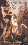 Dragons and Dragon Lore by Ernest Ingersoll