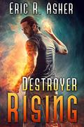 Destroyer Rising by Eric R. Asher