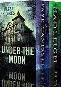 Under the Moon: A Riveting Haunted House Mystery Boxset by Hazel Holmes