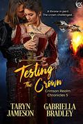 Testing the Crown (Crimson Realm Chronicles #5) by Taryn Jameson