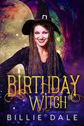 Birthday Witch  (The Reigh Witch Chronicles) (The Reigh Witch Chronicles #1) by Billie Dale