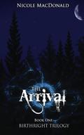 The Arrival (BirthRight #1) by Nicole MacDonald