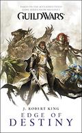 Edge of Destiny (Guild Wars #2) by J. Robert King