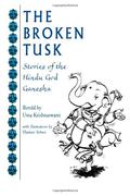 The Broken Tusk: Stories of the Hindu God Ganesha by Uma Krishnaswami