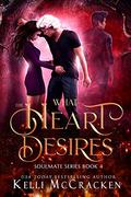 What the Heart Desires (Soulmate #4) by Kelli McCracken