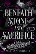 Beneath Stone and Sacrifice (Between Ink and Shadows #3) by Melissa Wright