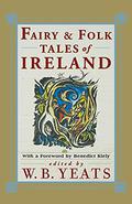 Fairy & Folk Tales of Ireland by W.B. Yeats, Benedict Kiely