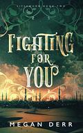 Fighting for You by Megan Derr