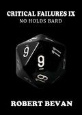 Critical Failures IX  (Caverns and Creatures Book 9) by Robert Bevan