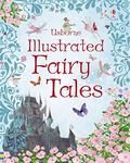 Usborne Illustrated Fairy Tales  (Anthologies & Treasuries) by Sarah Courtauld, Rosie Dickins