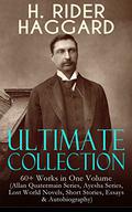 H. Rider Haggard Ultimate Collection: 60+ Works in One Volume by H. Rider Haggard