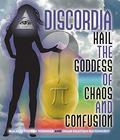 Discordia: Hail the Goddess of Chaos and Confusion by Kerry W. Thornley