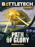 BattleTech Legends: Path of Glory by Randall N. Bills