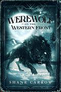 Werewolf on the Western Front (Avery & Carter #2) by Shane Carrow