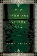 The Marriage of the Sea: A Novel by Jane Alison
