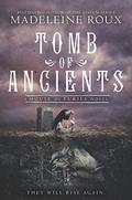 Tomb of Ancients by Madeleine Roux