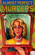 Almost Perfect Murders: Mini-Mysteries for You to Solve by Hy Conrad
