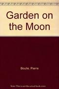 Garden on the Moon by Pierre Boulle