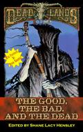 The Good, the Bad, and the Dead by Shane Lacy Hensley