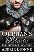 Orphan's Blade (Chronicles of Ebonvale #2) by Aubrie Dionne