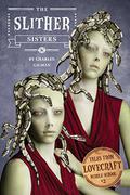 The Slither Sisters (Tales from Lovecraft Middle School #2) by Charles Gilman