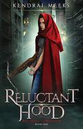 Reluctant Hood (Red Chronicles #1) by Kendrai Meeks