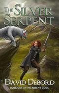 The Silver Serpent (The Absent Gods #1) by David Debord