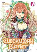 Clockwork Planet, Vol. 4 (クロックワーク・プラネット / Clockwork Planet (Novel) #4) by Tsubaki Himana