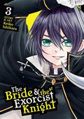 The Bride & the Exorcist Knight, Vol. 3 (The bride & the excorcist knight #3) by Keiko Ishihara