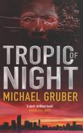 Tropic of Night (Jimmy Paz #1) by Michael Gruber