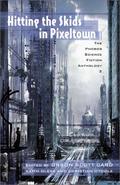Hitting the Skids in Pixeltown: The Phobos Science Fiction Anthology by Matthew S. Rotundo