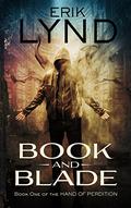 Book and Blade: Book One of the Hand of Perdition (The Hand of Perdition #1) by Erik Lynd