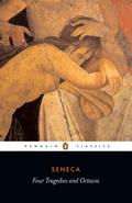 Four Tragedies and Octavia  (Thyestes, Phaedra, Troades, Oedipus, Octavia) by Seneca