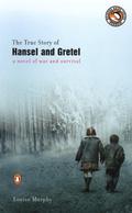 The True Story of Hansel and Gretel by Louise Murphy