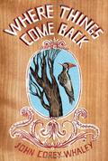 Where Things Come Back by John Corey Whaley