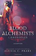 Deception (The Blood Alchemist Chronicles #1) by Alexia C. Praks