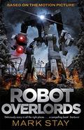 Robot Overlords by Mark Stay