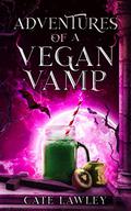 Adventures of a Vegan Vamp by Cate Lawley