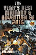 The Year's Best Military & Adventure SF 2015 (The Year's Best Military & Adventure SF #2) by David Afsharirad