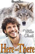 Here and There (Omega Wolves #3) by Willa Okati