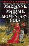 Marianne, the Madame, and the Momentary Gods by Sheri S. Tepper