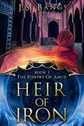 Heir of Iron (The Powers of Amur #1) by J.S. Bangs